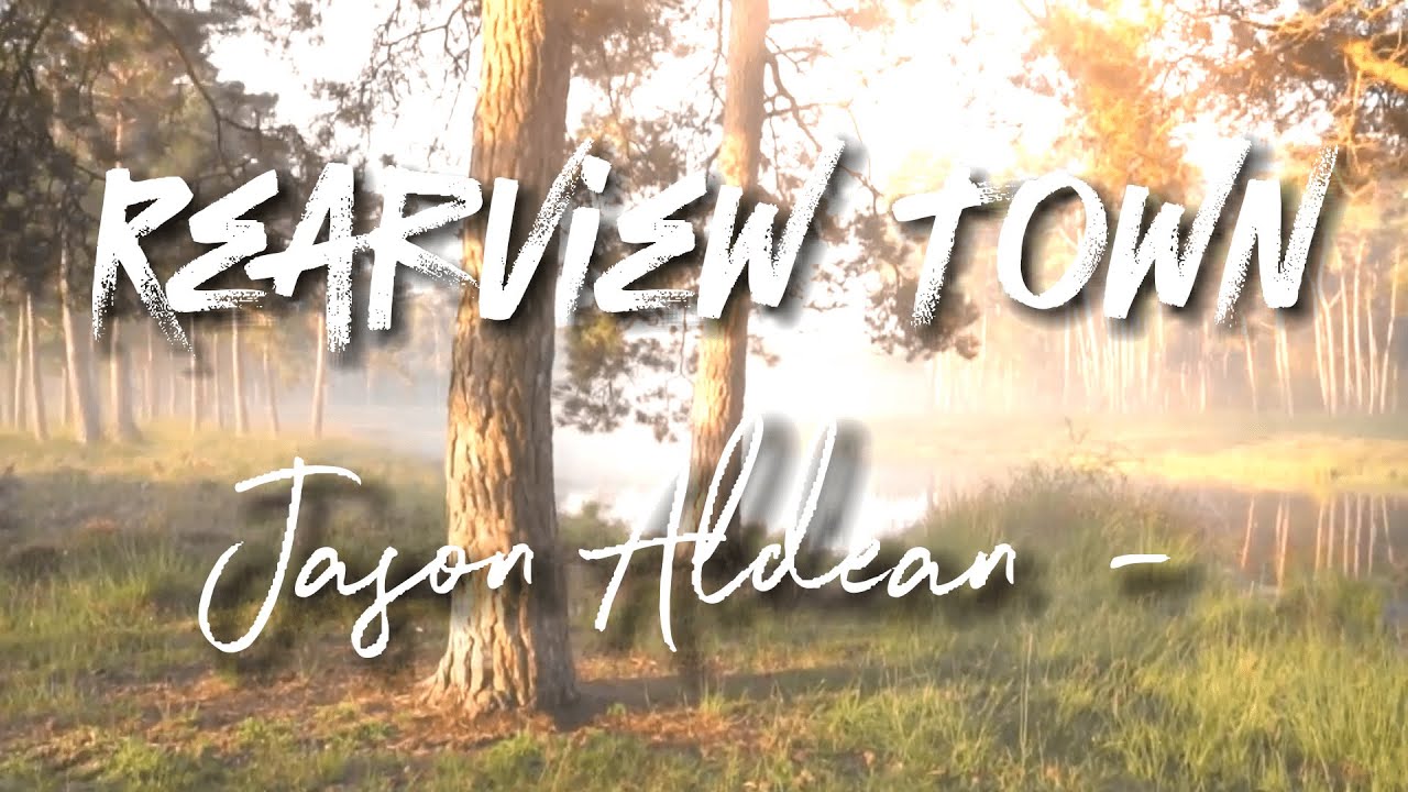 Jason Aldean - Rearview Town - Vocal Lyrics