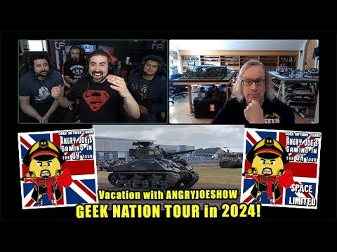 Go on Vacation w/ AngryJoeShow in 2024! – U.K. Geek Nation Tour