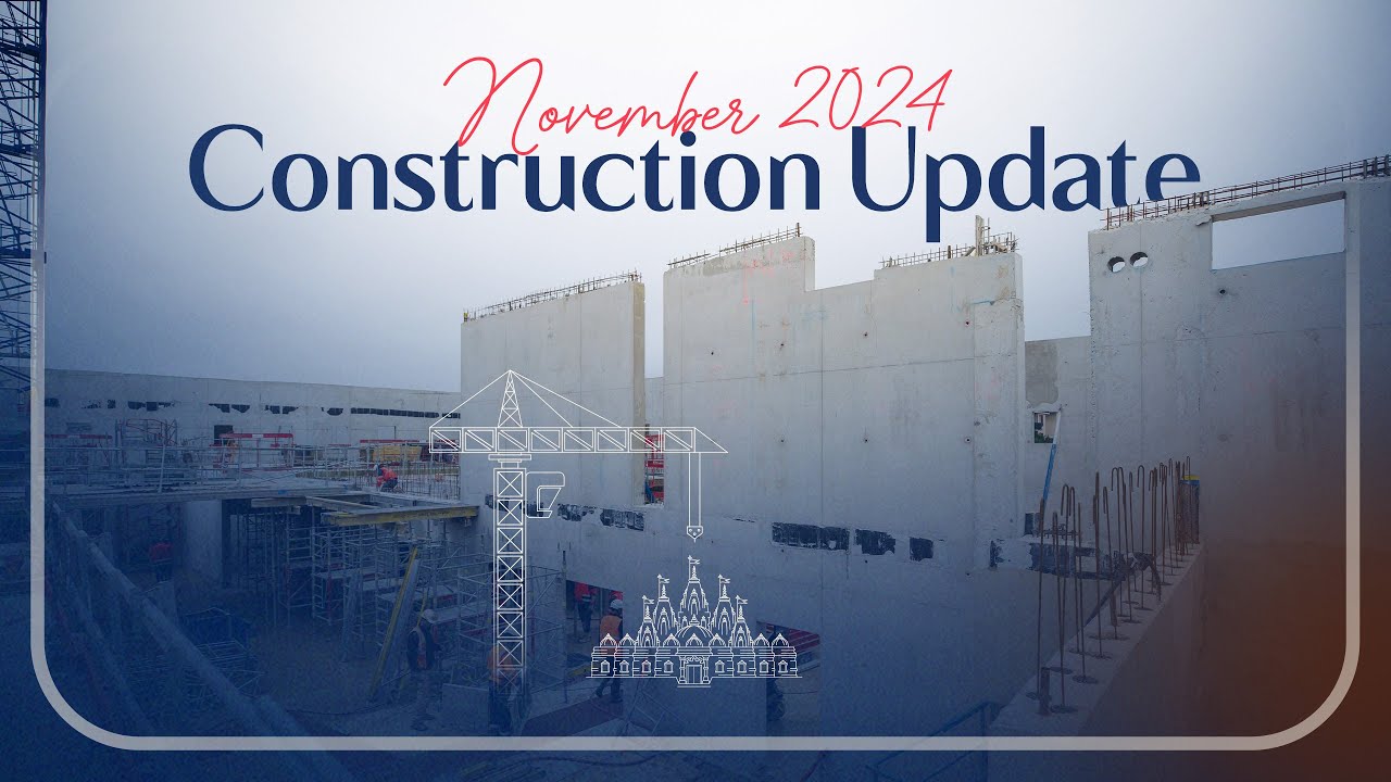 Construction Update: November 2024 | BAPS Swaminarayan Hindu Mandir ...