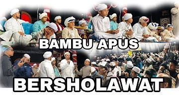 BAMBU APUS BERSHOLAWAT BERSAMA MAJLIS NURUL MUSTHOFA