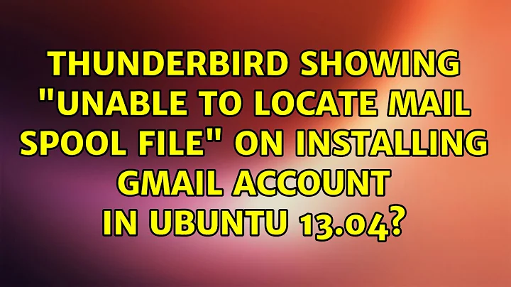 Thunderbird showing "Unable to locate mail spool file" on installing gmail account in ubuntu 13.04?