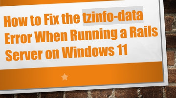 How to Fix the tzinfo-data Error When Running a Rails Server on Windows 11