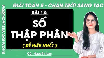 Toán lớp 5 Bài 18: Số thập phân - trang 48, 49, 50 - Chân trời sáng tạo (DỄ HIỂU NHẤT)