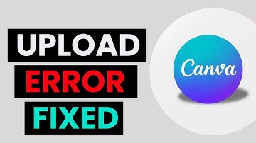 How To Fix Canva Upload Error | Canva Upload Error Fixed - ( Complete Solution )