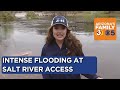 Intense flooding along the Salt River access points