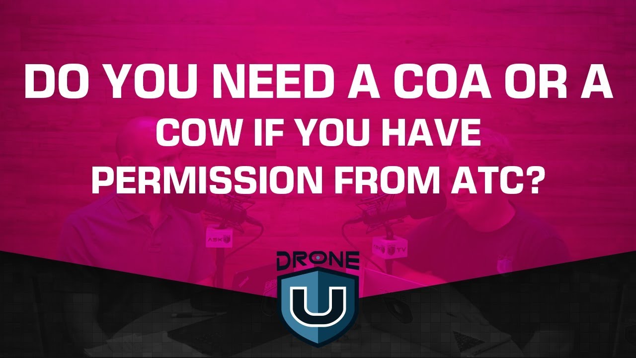 practice part 107 exam Do You Need a COA or a COW If You Have Permission from ATC?