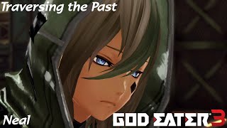 God Eater 3 Extra Episode: Traversing the Past (Neal)