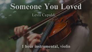 Levis Capaldi    Someone You Loved  Violin, Instrumenal Version 1 hour