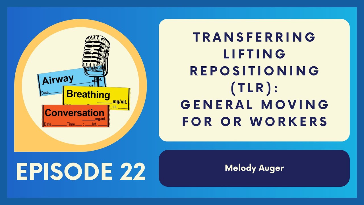 Grand Rounds TLR Moving for OR Workers Ep 22 Airway, Breathing