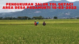Mantap Pengukuran Jalur Tol Getaci Sdanai Ujung Timur Desa Padamukti