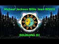 Michael jackson billie jean remix by soleluna dj producer