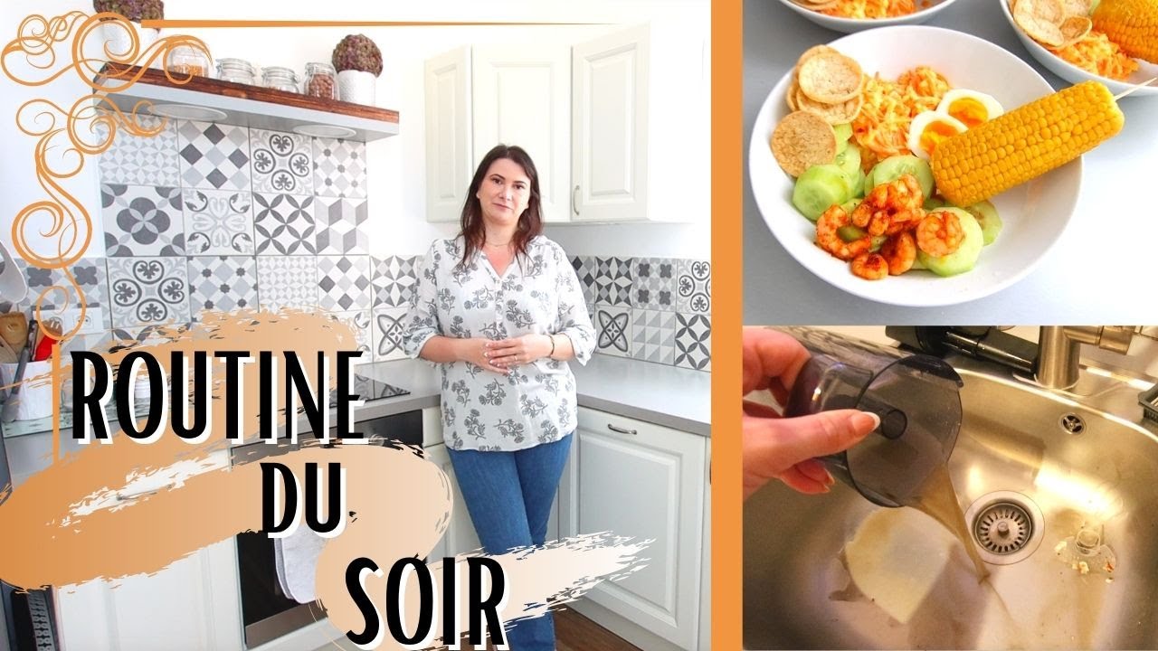 ROUTINE DU SOIR - NIGHT ROUTINE - SAVOIR GARDER UNE MAISON PROPRE - RECETTE SIMPLE ET RAPIDE