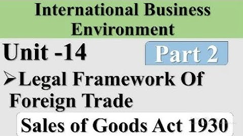 IBO-1 II Unit -14 ll Part-2 II Legal Framework of Foreign Trade || Sale of Good Act 1930