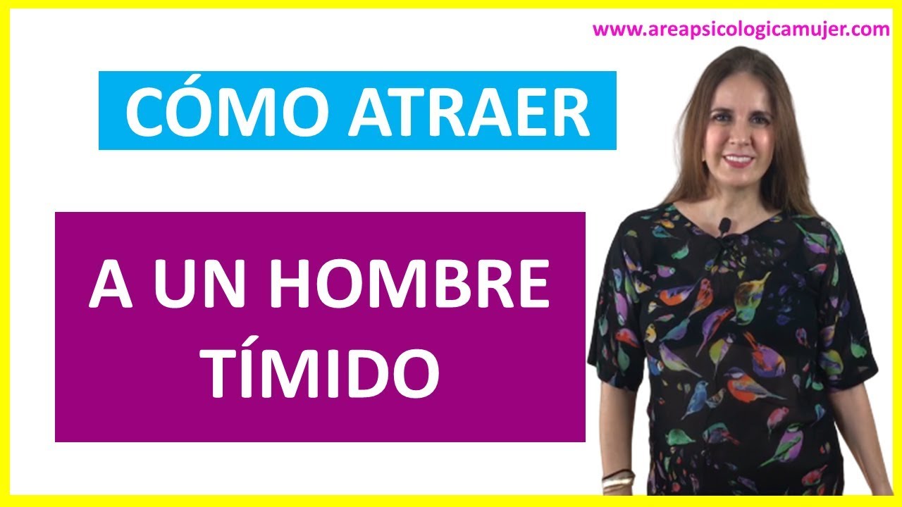 ¿Qué hacer para LLAMAR LA ATENCIÓN de un HOMBRE TÍMIDO?