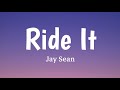 Ride It - Jay Sean (Lyrics) 🎵