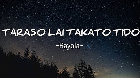 TARASO LAI TAKATO TIDO - Rayola || Lirik lagu yang sekarang lagi viral 2023