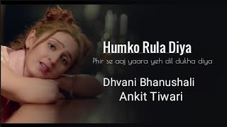 RULA DIYA LYRICS | Batla House | Ankit Tiwari, Dhvani Bhanushali | Prince Dubey