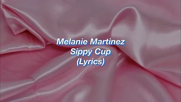 Melanie Martinez || Sippy Cup || (Lyrics)