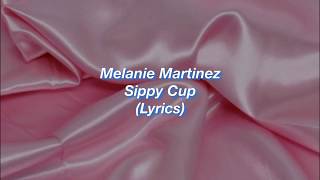 Video thumbnail of "Melanie Martinez || Sippy Cup || (Lyrics)"