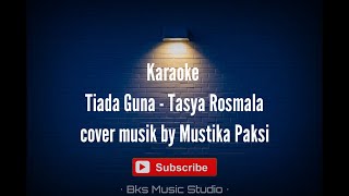 KARAOKE TIADA GUNA - TASYA ROSMALA [Cover Musik By Mustika Paksi]