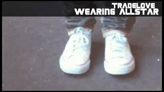 Tradelove - Wearing All Star (Video Teaser)