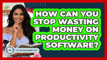 How Can You Stop Wasting Money On Productivity Software? - The Time Management Pro
