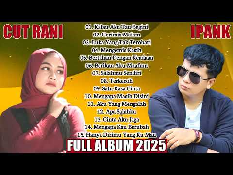 IPANK FT CUT RANI AULIZA POP MELAYU, SLOW ROCK TERBARU 2025