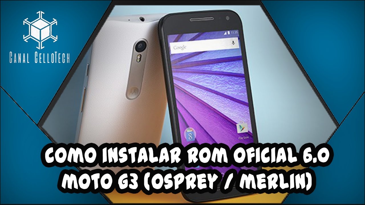 Como Instalar Rom Oficial 6.0 / Moto G3 (Osprey/Merlin)