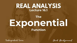 Real Analysis Lecture 16.1 The Exponential Function