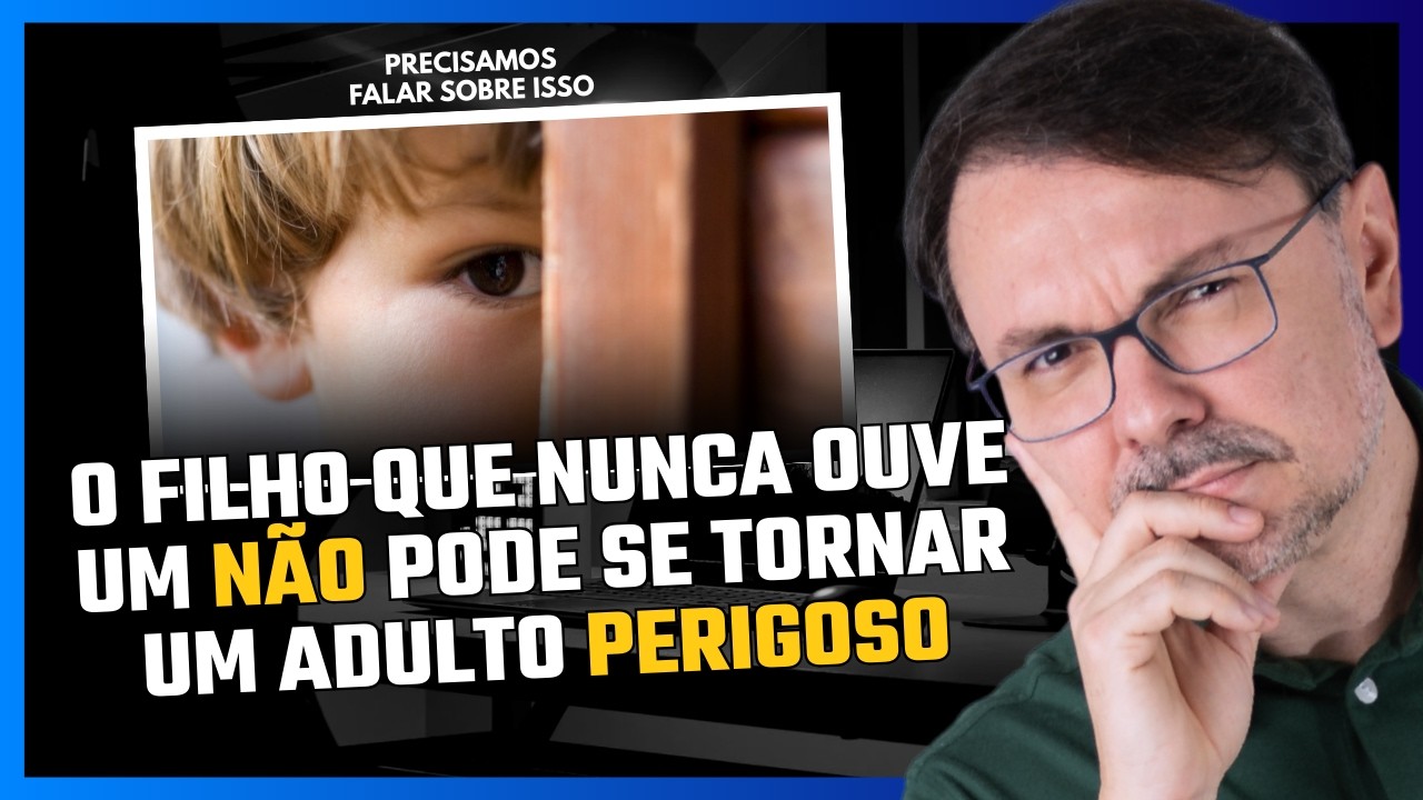 O filho que nunca ouve um NÃO pode se tornar um adulto PERIGOSO | PRECISAMOS FALAR SOBRE ISSO