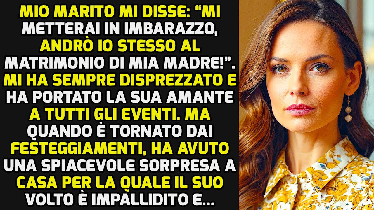 Mio Marito Mi Disse: “Mi Metterai In Imbarazzo, Andrò Io Stesso Al Matrimonio!” Ma... STORIE DI VITA