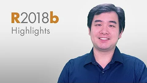 Release 2018b Highlights