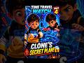 Time Travel Watch-Part4 ! Clone ne meri Time Travel Watch hack kar li! #hindistories #ytshorts