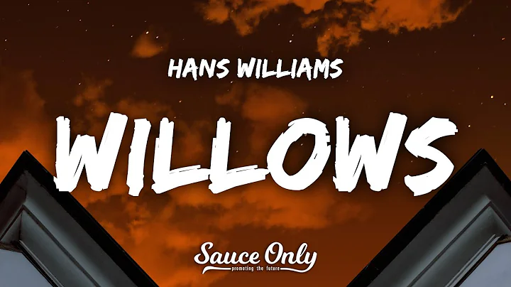 Hans Williams - Willows (Lyrics)