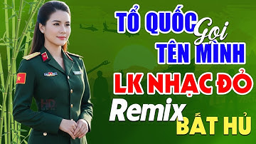 Tổ Quốc Gọi Tên Mình, Tiến Về Sài Gòn Remix - Lan Anh | LK Nhạc Đỏ Cách Mạng Tiền Chiến Remix