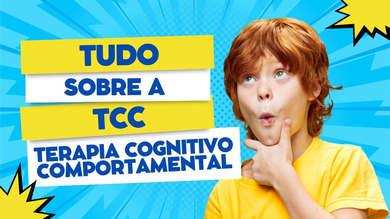 TERAPIA COGNITIVO COMPORTAMENTAL INFANTIL - SAIBA TUDO SOBRE ELA