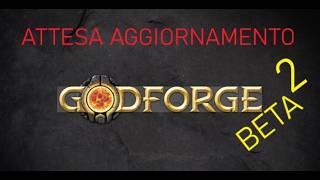 GODFORGE-BETA 2 - ITA - Attesa aggiornamento.