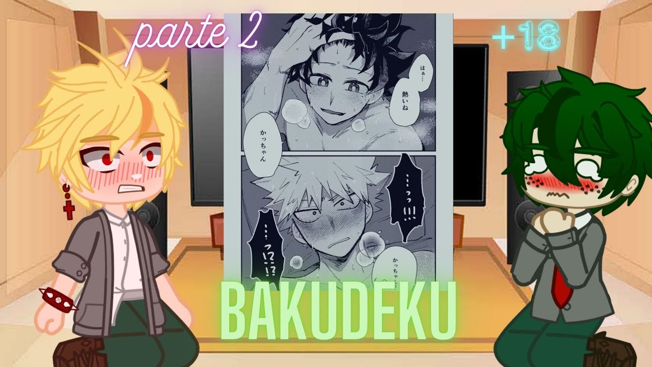 💦🔥 DEKU y BAKUGO reaccionan al BAKUDEKU/DEKUBAKU 🔥 💦 || PARTE DOS