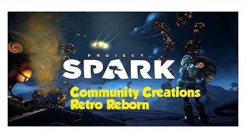 Project Spark Community Creation - Retro Reborn - by Team Dakota