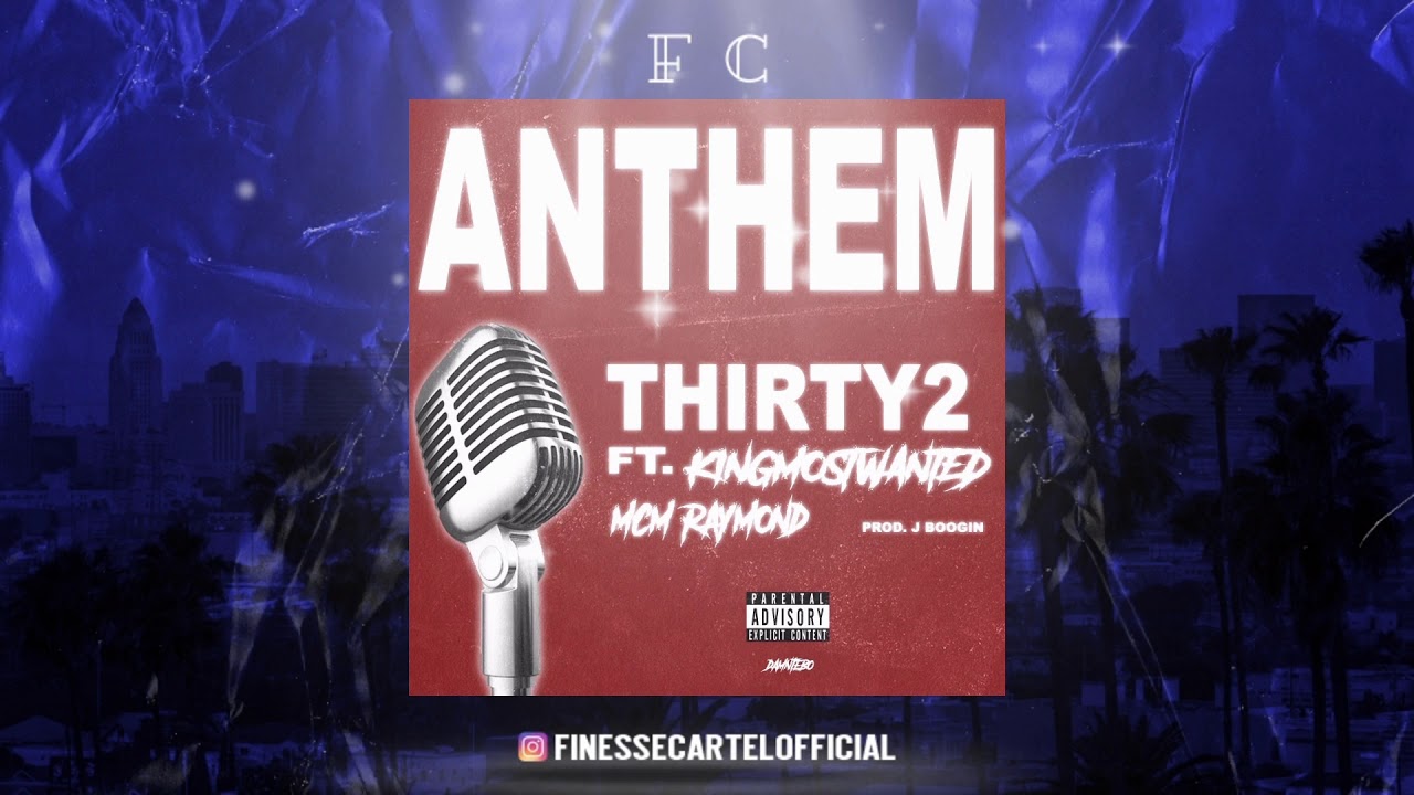 Thirty2 Ft MCM Raymond & KingMostWanted - Anthem (Prod.By J.Boogin)