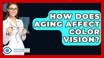 How Does Aging Affect Color Vision? - Optometry Knowledge Base