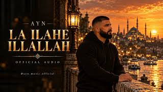 La Ilahe Illallah - Ayn 
