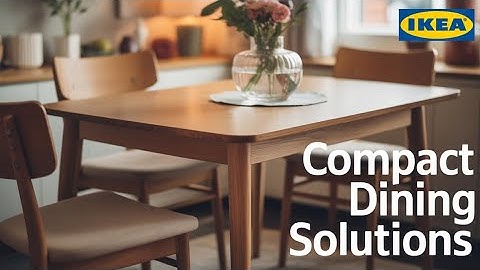Save space with IKEA’S new dining tables new collections of compact tables 