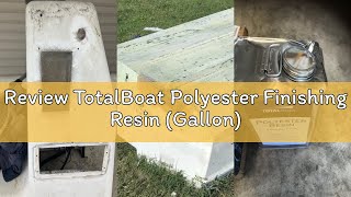 Review TotalBoat Polyester Finishing Resin (Gallon)