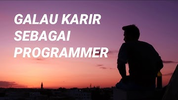GALAU KARIR SEBAGAI PROGRAMMER