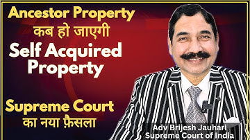 When Does Ancestral Property Become Self-Acquired? Supreme Court