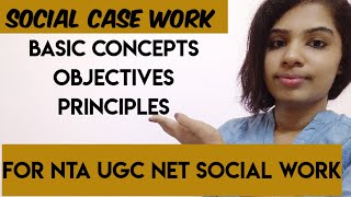 Social work UGC NET/ JRF - Social case work- Basic concepts, objectives, principles