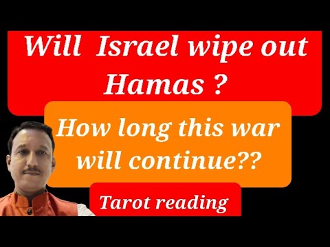 Will Israel wipe out Hamas ? How long this war will continue ? tarot reading
