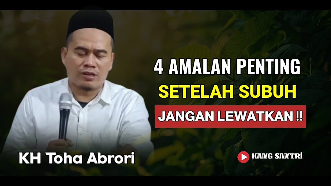 JANGAN LEWATKAN!! 4 Amalan Penting Setelah Sholat Subuh Hidup Berkah | KH Toha Abrori