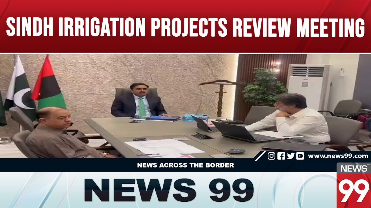 Sindh Irrigation Projects Review Meeting: Jam Khan Shoro Issues Key Directives | News 99